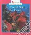 It Could Still Be Coral libro str