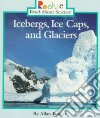 Icebergs, Ice Caps, and Glaciers libro str