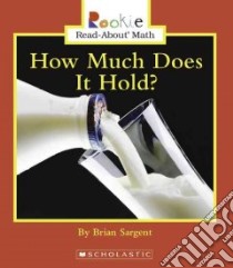 How Much Does It Hold? libro in lingua di Sargent Brian