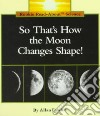 So That's How the Moon Changes Shape libro str