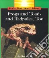 Frogs and Toads and Tadpoles, Too! libro str