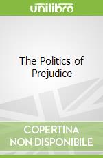 The Politics of Prejudice