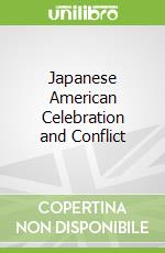 Japanese American Celebration and Conflict