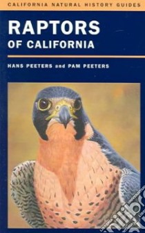 Raptors of California libro in lingua di Peeters Hans J., Peeters Pam