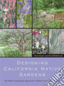 Designing California Native Gardens libro in lingua di Keator Glenn, Middlebrook Alrie