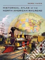 Historical Atlas of the North American Railroad
