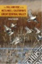 The Fall and Rise of the Wetlands of California's Great Central Valley