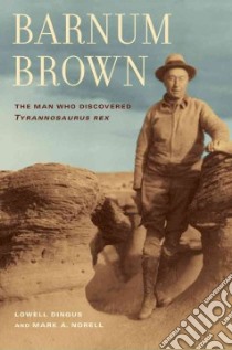 Barnum Brown libro in lingua di Dingus Lowell, Norell Mark A.