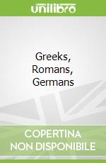 Greeks, Romans, Germans