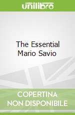 The Essential Mario Savio