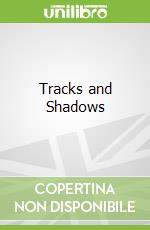 Tracks and Shadows