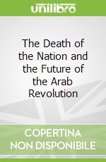 The Death of the Nation and the Future of the Arab Revolution
