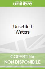 Unsettled Waters