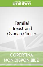 Familial Breast and Ovarian Cancer