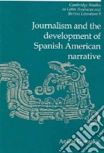 Journalism and the Development of Spanish American Narrative
