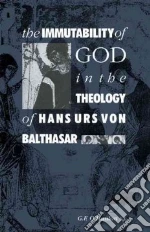 Immutability of God in the Theology of Hans Urs Von ...