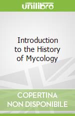 Introduction to the History of Mycology