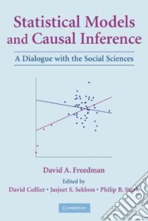 Statistical Models and Causal Inference libro in lingua di Freedman David A. M.D., Collier David (EDT), Sekhon Jasjeet S. (EDT), Stark Philip B. (EDT)