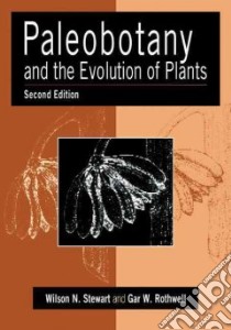 Paleobotany and the Evolution of Plants libro in lingua di Stewart Wilson N., Rothwell Gar W.