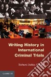 Writing History in International Criminal Trials libro str