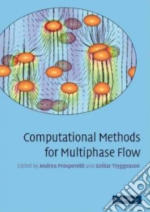 Computational Methods for Multiphase Flow libro in lingua di Prosperetti Andrea, Tryggvason Gretar (EDT)