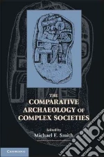 The Comparative Archaeology of Complex Societies