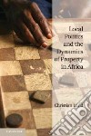 Local Politics and the Dynamics of Property in Africa libro str