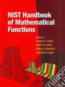 Nist Handbook of Mathematical Functions libro in lingua di Olver Frank W. J. (EDT), Lozier Daniel W. (EDT), Boisvert Ronald F. (EDT), Clark Charles W. (EDT)