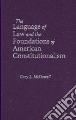 The Language of Law and the Foundations of American Constitutionalism
