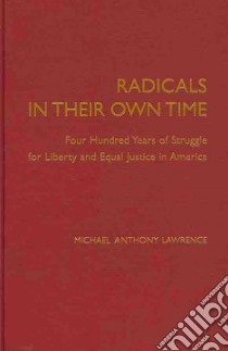 Radicals in Their Own Time libro in lingua di Lawrence Michael Anthony