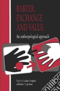 Barter, Exchange and Value libro in lingua di Caroline Humphrey