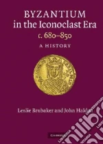 Byzantium In The Iconoclast Era 680-850