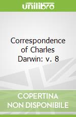 Correspondence of Charles Darwin: v. 8