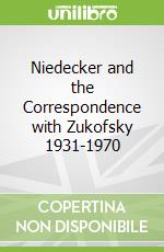 Niedecker and the Correspondence with Zukofsky 1931-1970