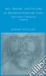 Art, Theory, and Culture in Sixteenth-Century Italy