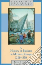 A History of Business in Medieval Europe 1200-1550