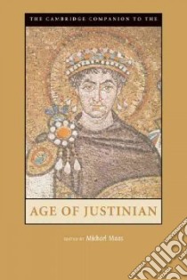 Cambridge Companion to the Age of Justinian libro in lingua di Michael Maas