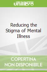 Reducing The Stigma of Mental Illness