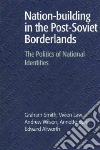 Nation-building in the Post-Soviet Borderlands libro str