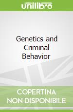Genetics and Criminal Behavior