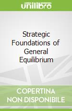 Strategic Foundations of General Equilibrium