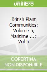 British Plant Communities: Volume 5, Maritime ...: Vol 5