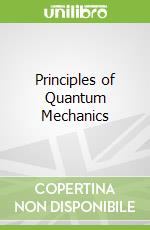 Principles of Quantum Mechanics