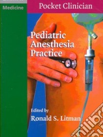 Pediatric Anesthesia Practice libro in lingua di Litman Ronald S. (EDT)