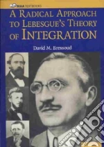 A Radical Approach to Lebesgue's Theory of Integration