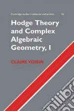 Hodge Theory and Complex Algebraic Geometry I: Volume 1