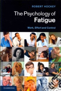 Psychology of Fatigue libro in lingua di Robert Hockey