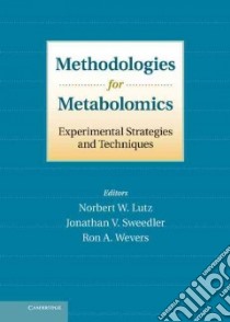 Methodologies for Metabolomics libro in lingua di Lutz Norbert W. (EDT), Sweedler Jonathan V. (EDT), Wevers Ron A. (EDT)