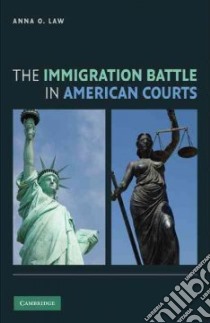 The Immigration Battle in American Courts libro in lingua di Law Anna O.