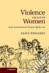 Violence Against Women Under International Human Rights Law libro str